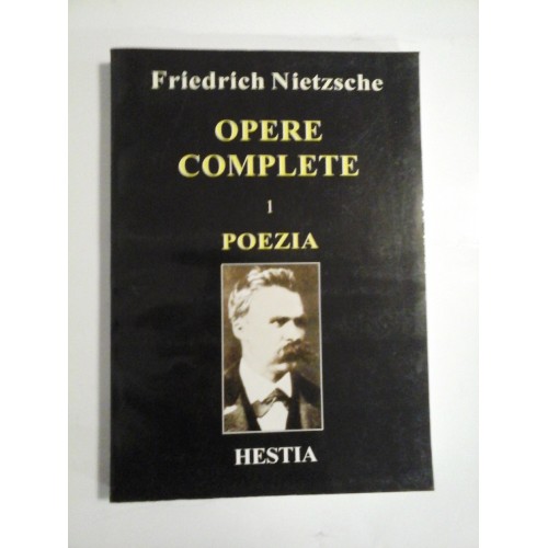 OPERE COMPLETE - FRIEDRICH NIETZSCHE OPERE COMPLETE - FRIEDRICH NIETZSCHE